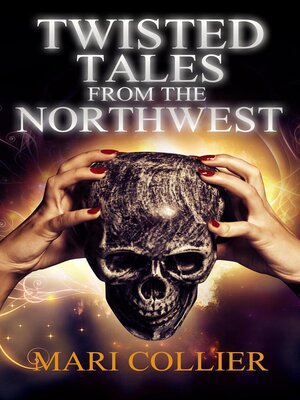 cover image of Twisted Tales From the Northwest